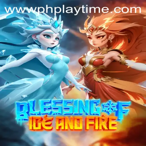 Unveiling 'Blessing of Ice and Fire': A Journey through Phplaytime